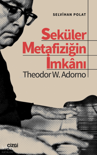 Seküler Metafiziğin İmkanı Theodor W. Adorno