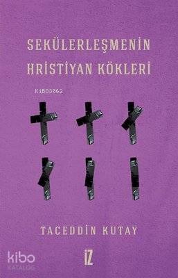 Sekülerleşmenin Hristiyan Kökleri