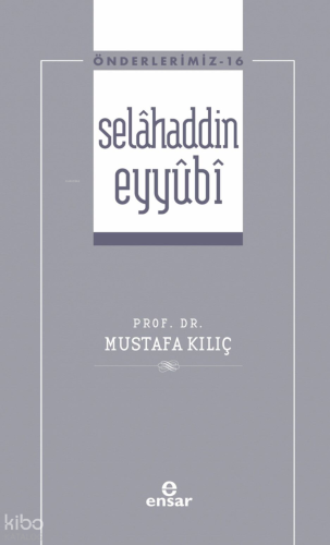 Selâhaddin Eyyûbi - Önderlerimiz 16