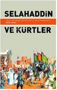 Selahaddin ve Kürtler; Haçlılar Döneminde Bir Topluluğun Kavranması - 