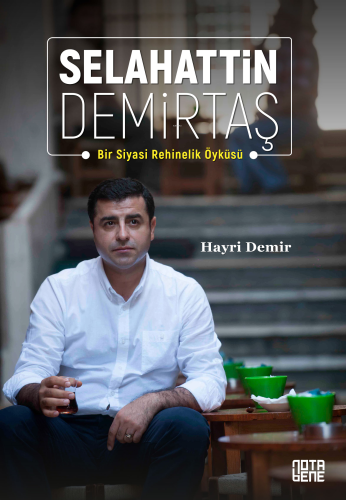 Selahattin Demirtaş;Bir Siyasi Rehinelik Öyküsü - Kitapiks.com