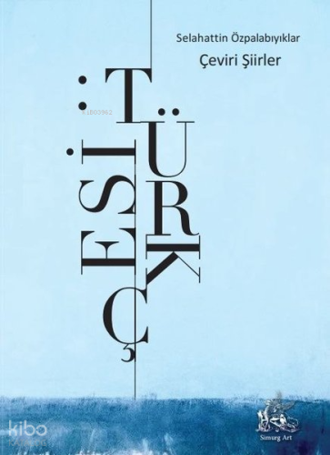 Selahattin Özpalabıyıklar Çeviri Şiirler - Türkçesi
