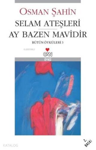 Selam Ateşleri Ay Bazen Mavidir; Bütün Öyküleri-3 - Kitapiks.com