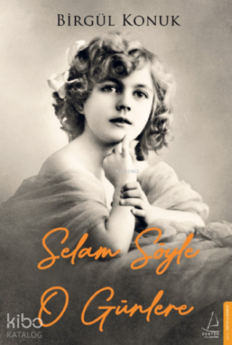 Selam Söyle O Günlere