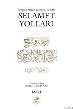 Selamet Yolları 1. Cilt; Büluğu'l-Meram Tercümesi ve Şerhi - Kitapiks.