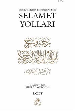 Selamet Yolları 2. Cilt; Büluğu'l-Meram Tercümesi ve Şerhi - Kitapiks.