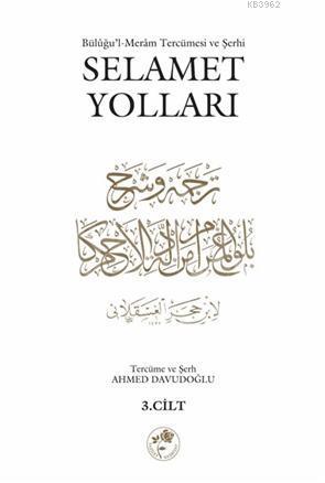 Selamet Yolları 3. Cilt; Bülûğul-Merâm Tercümesi ve Şerhi - Kitapiks.c