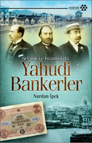Selanik ve İstanbul'da Yahudi Bankerler - Kitapiks.com