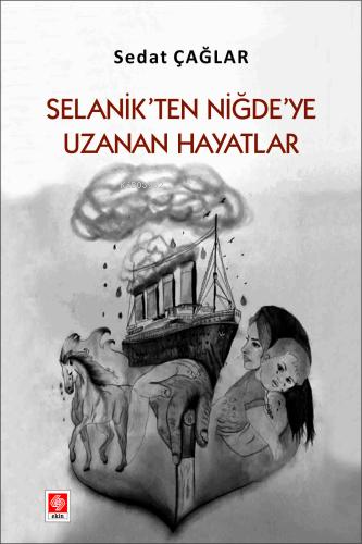 Selanik'ten Niğde'ye Uzanan Hayatlar - Kitapiks.com
