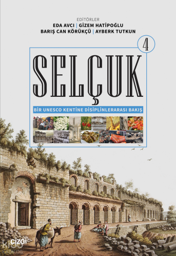 Selçuk - Bir Unesco Kentine Disiplinlerarası Bakış 4