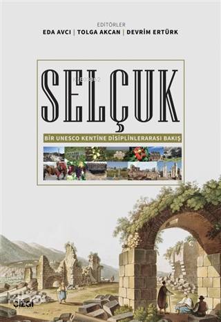 Selçuk; Bir Unesco Kentine Disiplinlerarası Bakış - Kitapiks.com