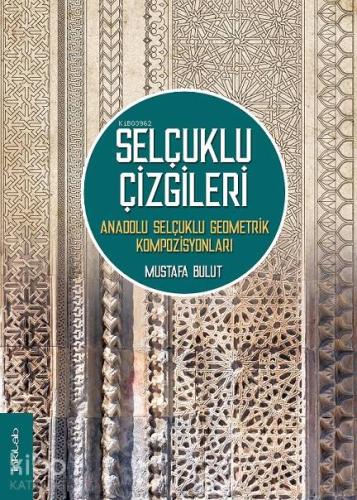 Selçuklu Çizgileri: Anadolu Selçuklu Geometrik Kompozisyonları
