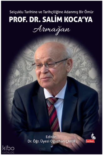 Selçuklu Tarihine ve Tarihçiliğine Adanmış Bir Ömür;Prof. Dr. Salim Ko