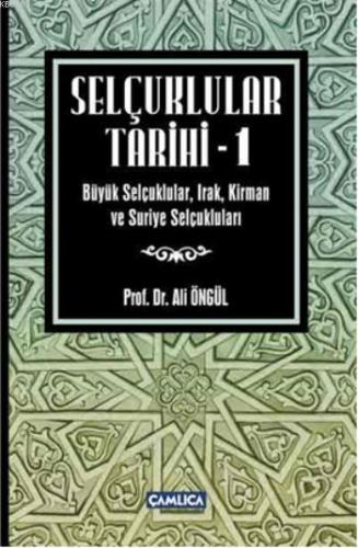 Selçuklular Tarihi - 1; Büyük Selçuklular, Irak, Kirman ve Suriye Selçukluları