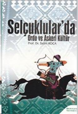 Selçuklular'da Ordu Ve Askeri Kültür
