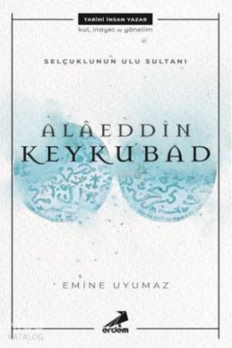 Selçuklu'nun Ulu Sultanı - Alâeddin Keykubat - Kitapiks.com