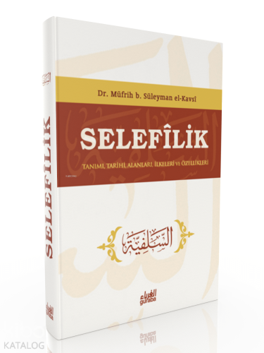 Selefilik ;Tanımı Tarihi Alanları İlkeleri ve Özellikleri