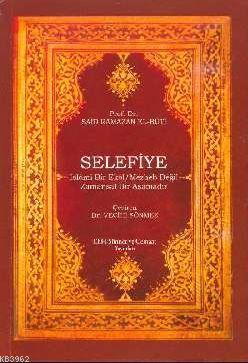 Selefiye; İslami Bir Ekol Mezheb Değil Zamansız bir Aşamadır