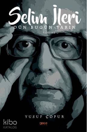 Selim İleri Dün Bugün Yarın
