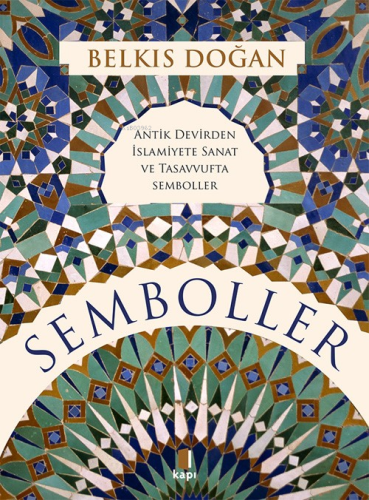Semboller;Antik Devirden İslamiyete Sanat Ve Tasavvufta Semboller - Ki