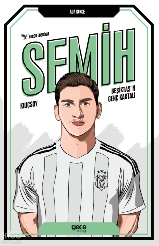 Semih Kılıçsoy;Beşiktaş’ın Genç Kartalı