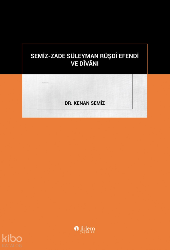 Semiz-Zâde Süleyman Rüşdî Efendi ve Dîvânı