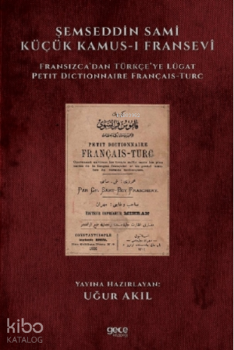 Şemseddin Sami Küçük Kamus-ı Fransevi;Fransızca’dan Türkçe’ye Lügat