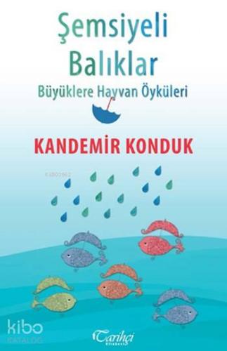 Şemsiyeli Balıklar; Büyüklere Hayvan Öyküleri