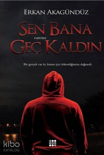 Sen Bana Geç Kaldın - Kitapiks.com