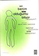 Sen Benim Kim Olduğumu Biliyor Musun? Toplumsal Yaşamda Kimlik İzdüşüm