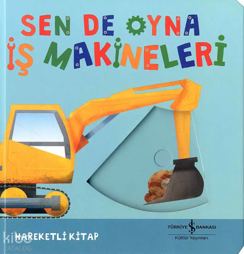 Sen de Oyna – İş Makineleri;Hareketli Kitap