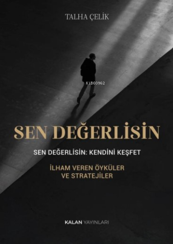 Sen Değerlisin: Kendini Keşfet - Kitapiks.com