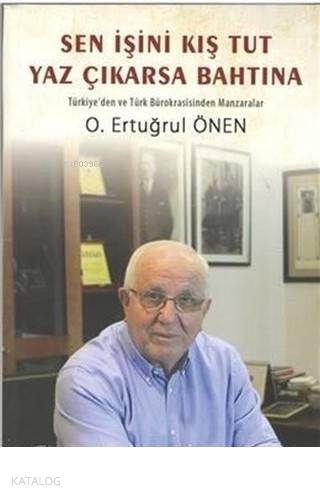 Sen İşini Kış Tut Yaz Çıkarsa Bahtına Türkiye'den ve Türk Bürokrasisinden Manzaralar