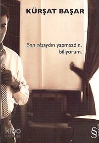 Sen Olsaydın Yapmazdın Biliyorum - Kitapiks.com