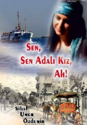 Sen, Sen Adalı Kız, Ah! - Kitapiks.com