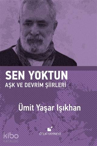 Sen Yoktun; Aşk ve Devrim Şiirleri