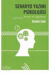 Senaryo Yazımı Psikolojisi : Kuram ve Uygulama