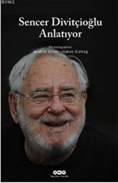 Sencer Divitçioğlu Anlatıyor - Kitapiks.com