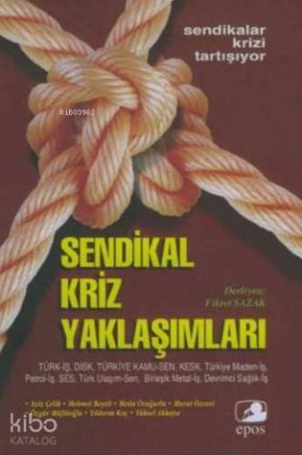 Sendikal Kriz Yaklaşımları; Sendikalar Krizi Tartışıyor