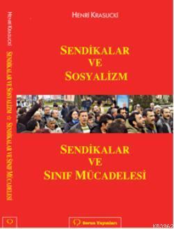 Sendikalar ve Sosyalizm; Sendikalar ve Sınıf Mücadelesi - Kitapiks.com