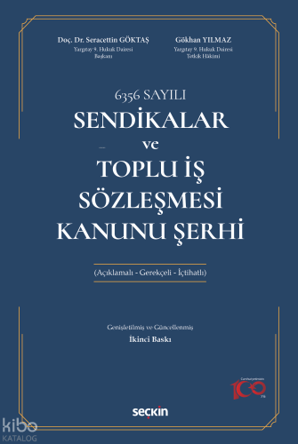 Sendikalar ve Toplu İş Sözleşmesi Kanunu Şerhi;(Açıklamalı – Gerekçeli – İçtihatlı)