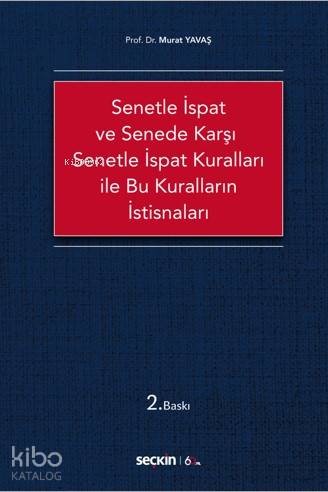 Senetle İspat ve Senede Karşı Senetle İspat Kuralları ile Bu Kuralların İstisnaları