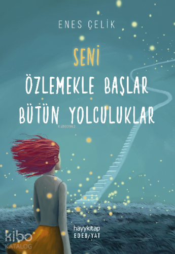 Seni Özlemekle Başlar Bütün Yolculuklar - Kitapiks.com