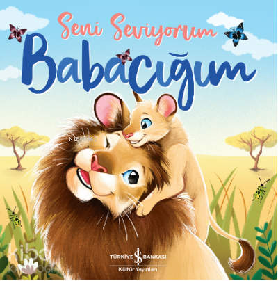 Seni Seviyorum Babacığım - Kitapiks.com
