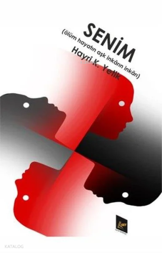 Senim;Ölüm Hayatın Aşk İnkârın İnkârı