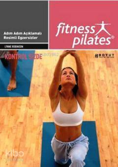 Senin Seçimin Pilates - Kontrol Sizde; Pilates Yeni Bir Başlangıç