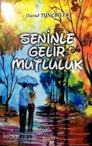 Seninle Gelir Mutluluk - Kitapiks.com