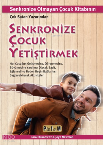Senkronize Çocuk Yetiştirmek ;Senkronize Olmayan Çocuk Kitabının Çok Satan Yazarından Her Çocuğun Gelişmesine, Öğrenmesine, Büyümesine Yardımcı Olacak Basit, Eğlenceli Ve Beden Beyin Bağlantısı  Sağlayabilecek Aktiviteler
