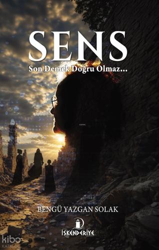 Sens;Son Demek Doğru Olmaz…