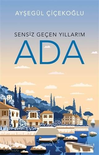 Sensiz Geçen Yıllarım - Ada - Kitapiks.com